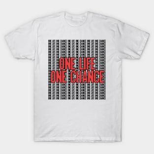 One Life One Chance T-Shirt